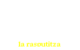 Casella di testo: la rasputitza
